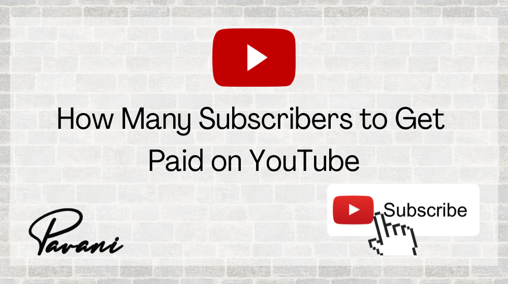 How Many Subscribers to Get Paid on YouTube: How to Become a YouTuber