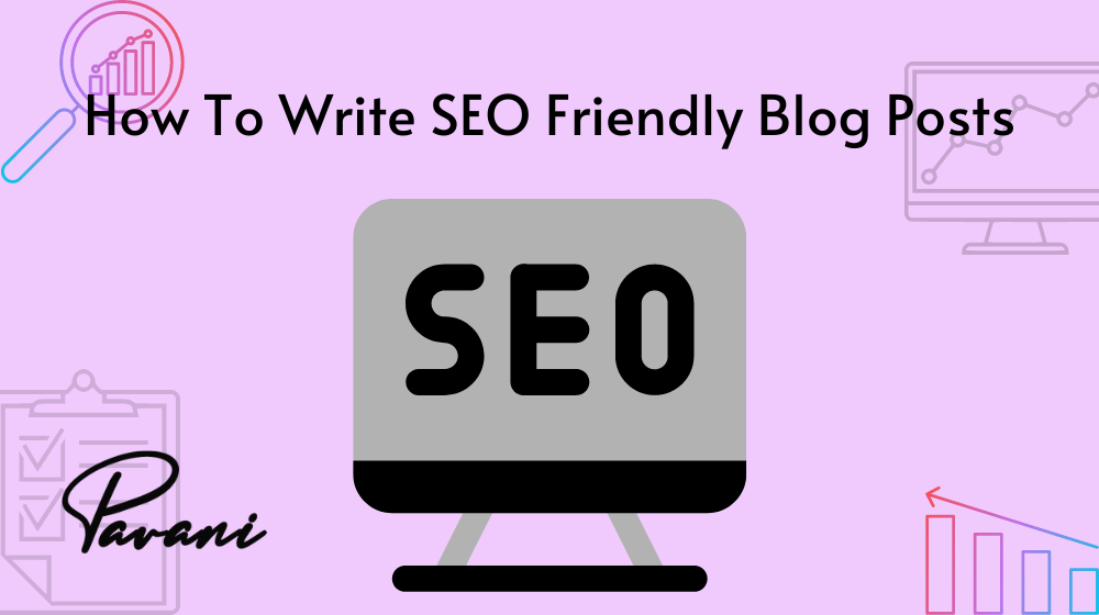 How To Write SEO Friendly Blog Posts