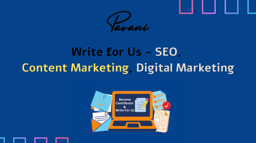 Write for Us – SEO, Content Marketing, Digital Marketing