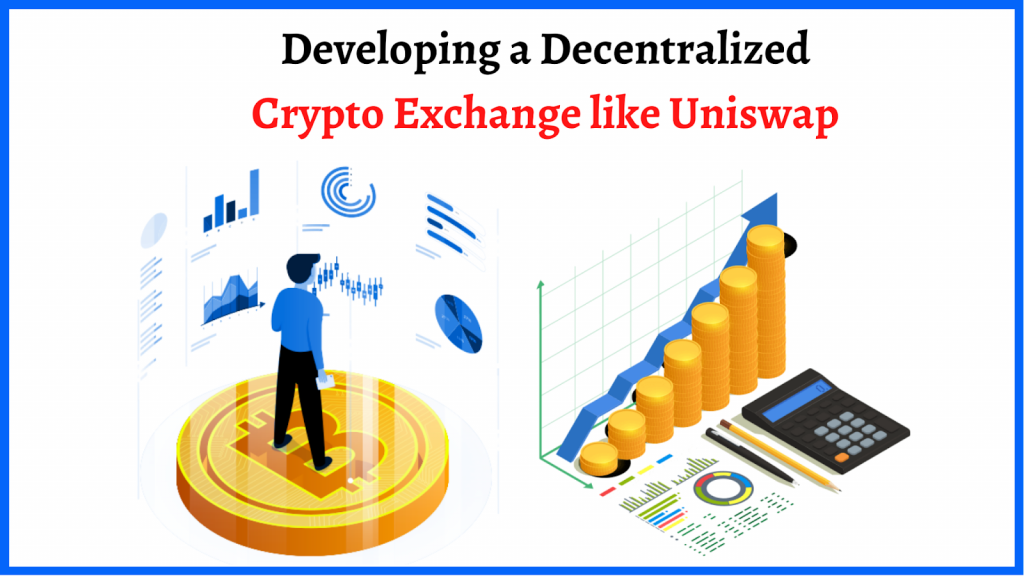 Developing a Decentralized Crypto Exchange like Uniswap