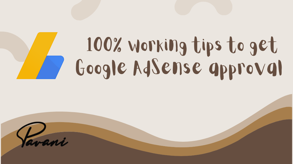 100% Working Tips To Get Google Adsense Approval