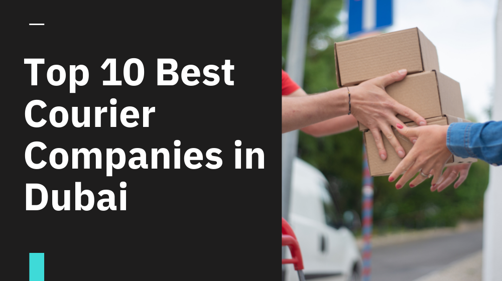 Top 10 Best Courier Companies in Dubai, UAE 2024