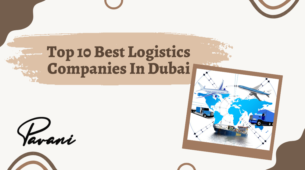 Top 10 Best Logistics Companies In Dubai, UAE 2024