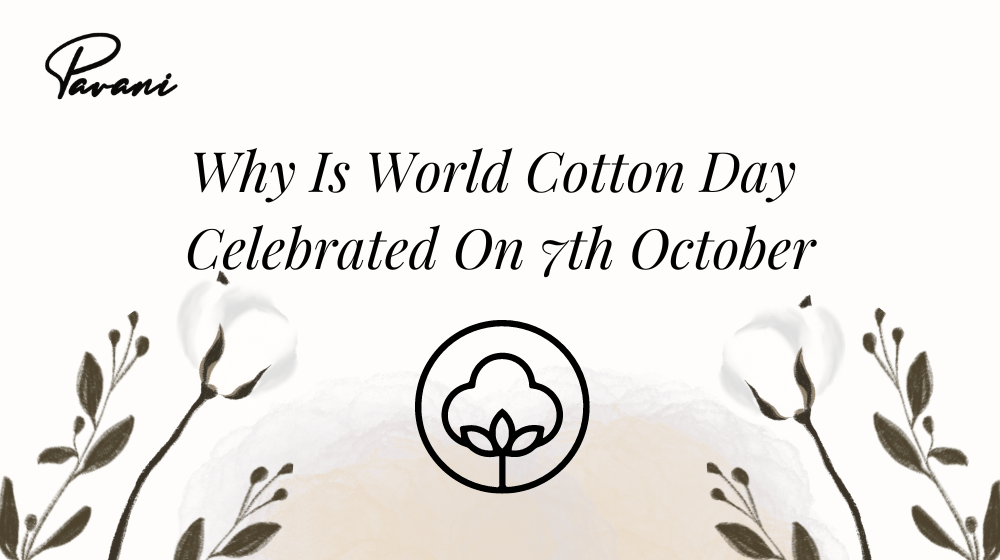 Why Is World Cotton Day Celebrated On 7th October