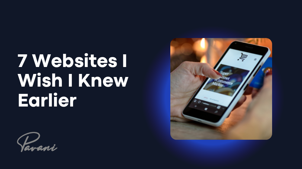 7 Websites I Wish I Knew Earlier
