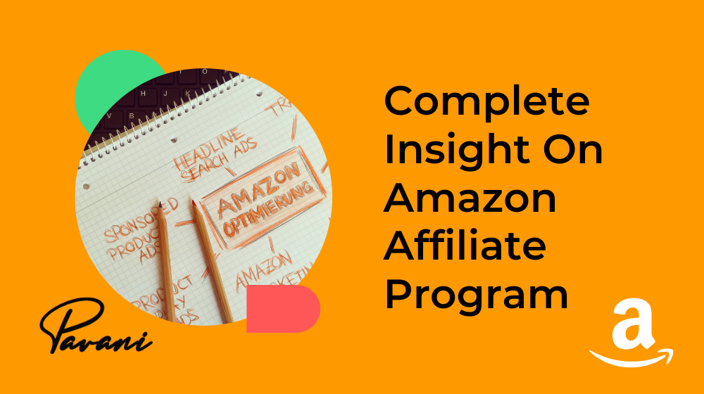 Complete Insight On Amazon Affiliate Program