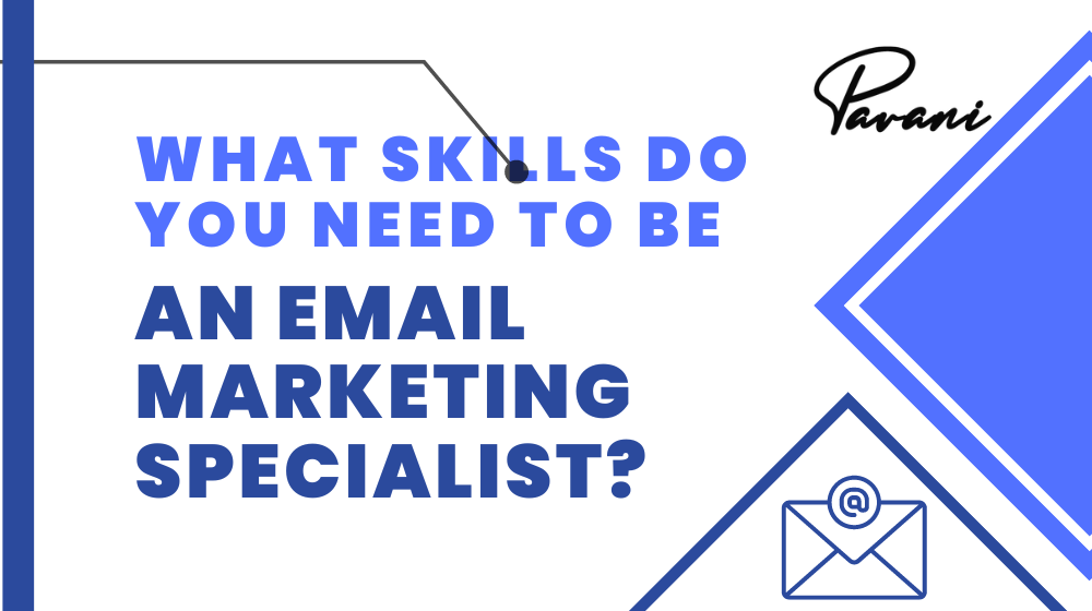 What Best Skills Do You Need to Be an Email Marketing Specialist?