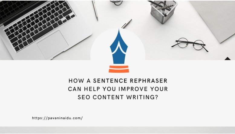 How a Sentence Rephraser Can Help You Improve Your SEO Content Writing?